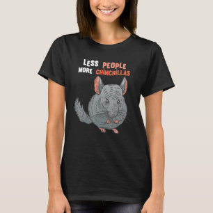 Chinchilla Less People More Chinchillas Bushy Tail T-Shirt