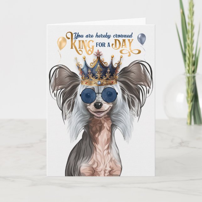 Chinese Crested Dog King for a Day Birthday Card (Front)