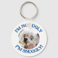 CHINESE CRESTED "I'M NOT UGLY. I'M SNUGGLY!"