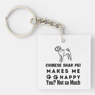 Chinese Shar Pei Makes Me Happy You, Not So Much Keychain
