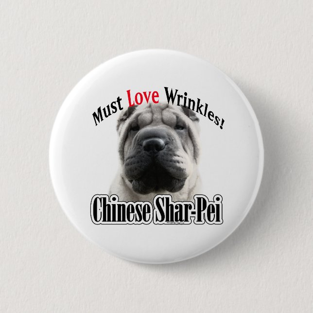 Chinese Shar-Pei Must Love Wrinkles - Button (Front)