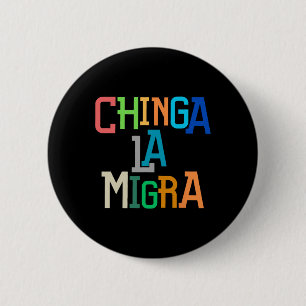 Chinga La Migra Funny Anti-trump 2 Inch Round Button