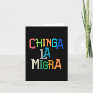 Chinga La Migra Funny Anti-trump Card