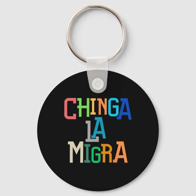 Chinga La Migra Funny Anti-trump  Keychain (Front)