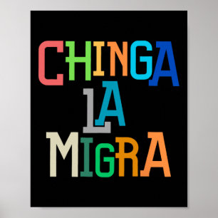 Chinga La Migra Funny Anti-trump Poster