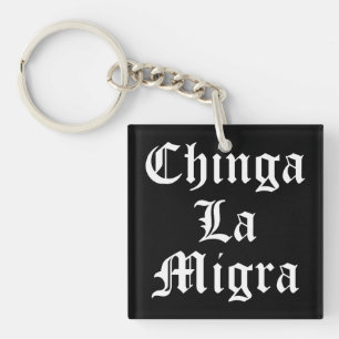 Chinga LA Migra Keychain