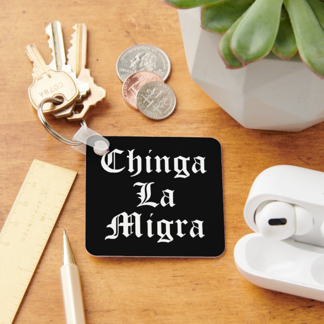Chinga LA Migra Keychain (Desk)