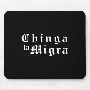 Chinga La Migra Political Pro Immigration Social J Mouse Pad