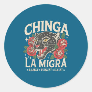 Chinga la migra pro immigration fascism human classic round sticker