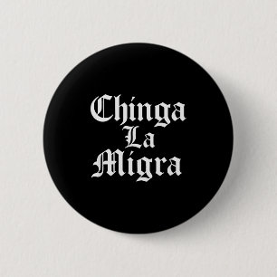 Chinga La Migra Resist Ice  2 Inch Round Button