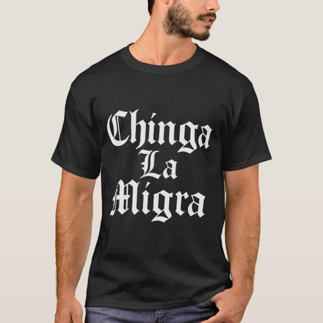 Chinga La Migra Resist Ice  T-Shirt (Front)