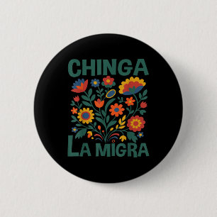 Chinga La Migra Retro Flowers  2 Inch Round Button