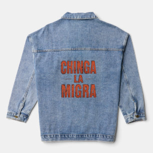 Chinga La Migra Shirt – Bold Protest & Activism Denim Jacket