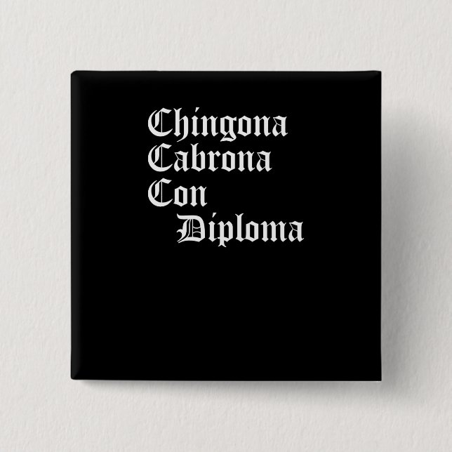 Chingona Cabrona Con Diploma, Chicana Gift, 2 Inch Square Button (Front)