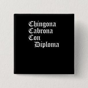 Chingona Cabrona Con Diploma, Chicana Gift, 2 Inch Square Button