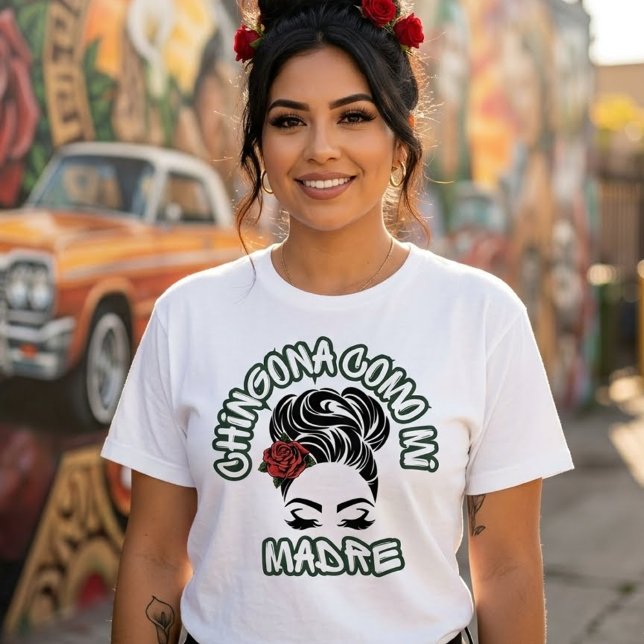 Chingona como mi Madre T-shirt (Chingona como mi Madre T-shirt)