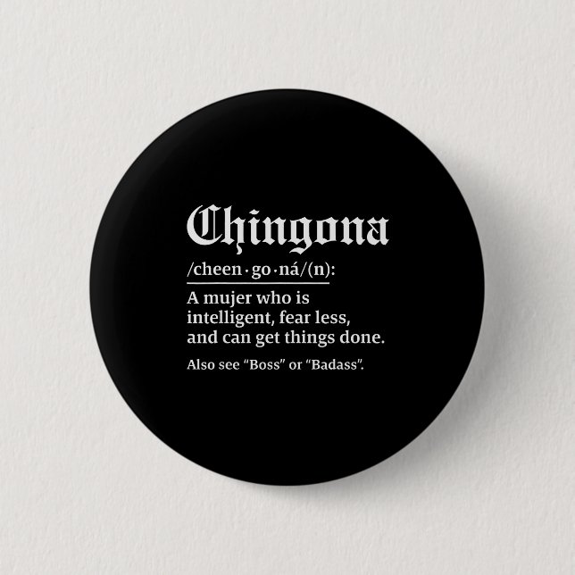 Chingona Definition, Chillona Pero Chingona  2 Inch Round Button (Front)