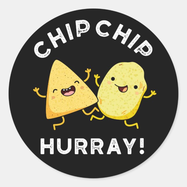 Chip Chip Hooray Funny Happy Crisps Pun Dark BG Classic Round Sticker (Front)