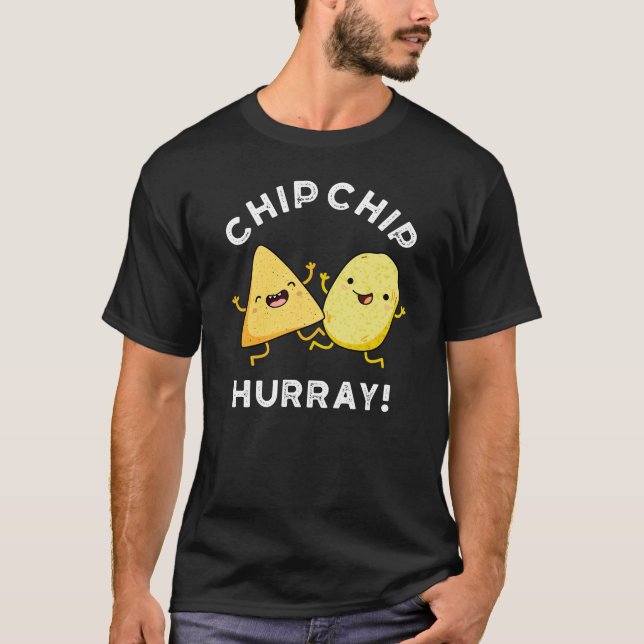 Chip Chip Hooray Funny Happy Crisps Pun Dark BG T-Shirt (Front)