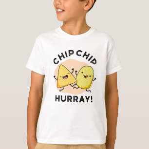 Chip Chip Hooray Funny Happy Crisps Pun  T-Shirt