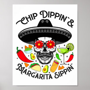 Chip Dippin Margarita Sippin Funny Skull Skeleton Poster