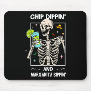 Chip Dippin Margarita Sippin Skull Skeleton Cinco  Mouse Pad