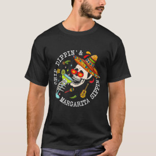 Chip Dippin Margarita Sippin Skull Skeleton Cinco  T-Shirt