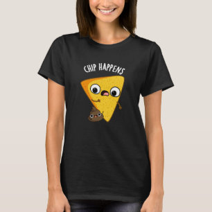 Chip Happens Funny Poop Puns Dark BG T-Shirt