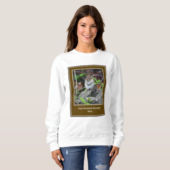 Chipmunk Create Your Own Quote Personalized  Sweatshirt (Front Full)
