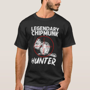 Chipmunk Hunting Legendary Chipmunk Hunter T-Shirt