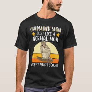 Chipmunk Mom Pet Chipmunk T-Shirt