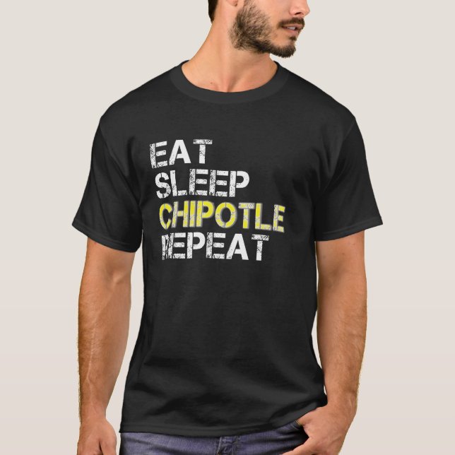 Chipotle Dormir Répéter le T-shirt Funny Chipotle (Devant)
