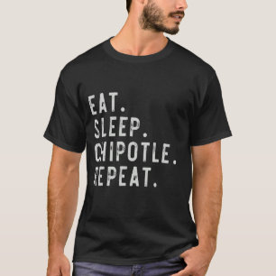 Chipotle Shirt Eat Sleep Chipotle Repeat Fan Playe