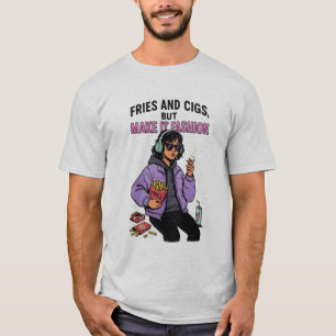 Chips and Cigs, but the Style's Still Fire T-Shirt