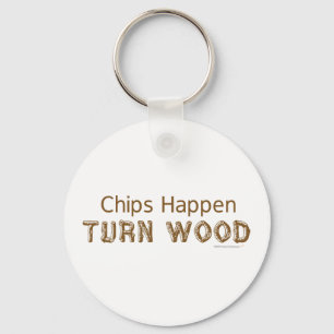 Chips Happen Turn Wood Funny Woodturning Keychain