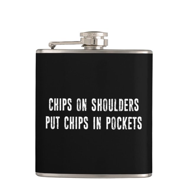 Chips On Shoulders Put Chips In Pockets Hip Flask (Front)