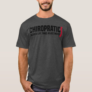 Chiropractic Because Life Takes Adjustments T-Shirt