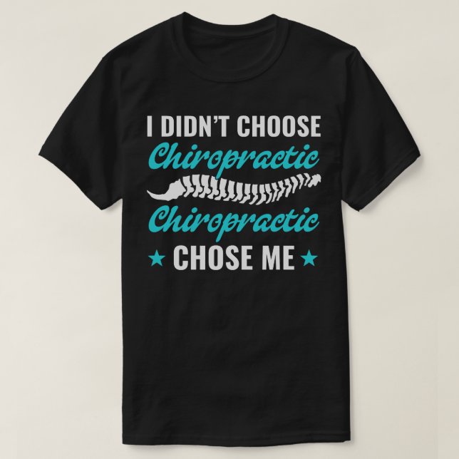 Chiropractic Chose Me Funny Chiropractor Student T-Shirt (Design Front)