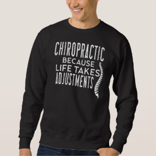 Chiropractic Quotes Chiropractic Life Takes Adjust Sweatshirt