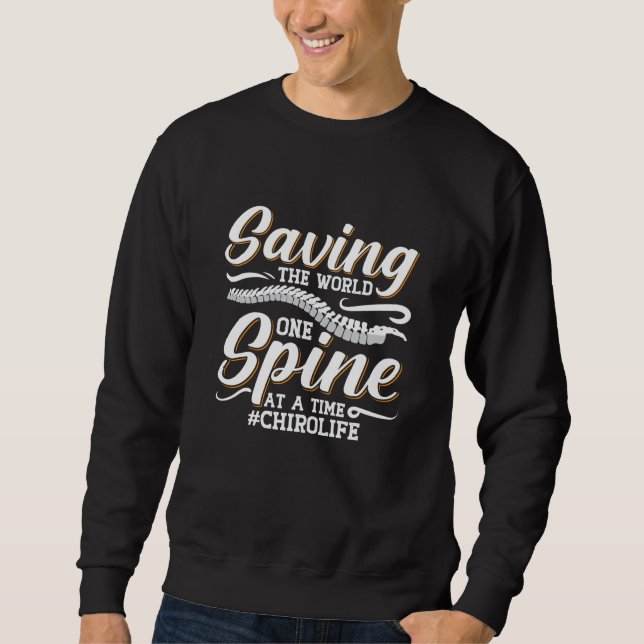 Chiropractic Saving The World Spine Chiropractor Sweatshirt (Front)
