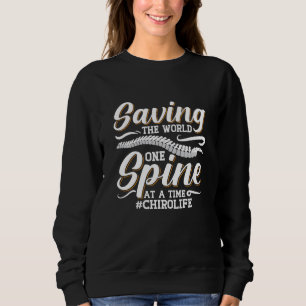 Chiropractic Saving The World Spine Chiropractor Sweatshirt