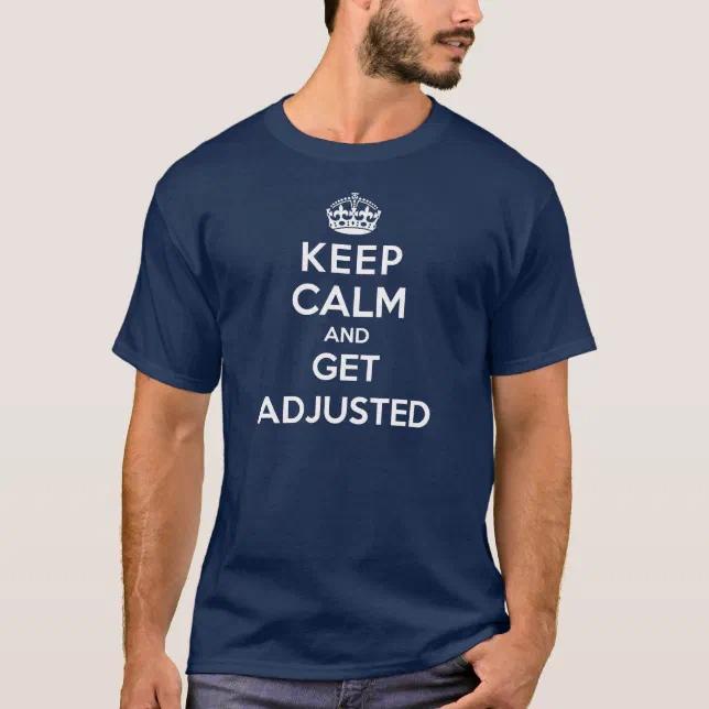 Chiropractic t-shirt - Keep calm and get adjusted | Zazzle
