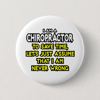 Chiropractor...Assume I Am Never Wrong 2 Inch Round Button