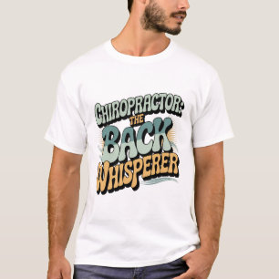 Chiropractor Back Whisperer Gift Idea T-Shirt