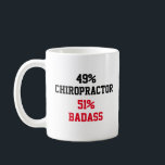 Chiropractor Badass Coffee Mug<br><div class="desc">49% Chiropractor 51% Badass Funny and awesome gift idea for
mom, dad, friend, coworker for birthday, christmas,
mothers day, fathers day</div>
