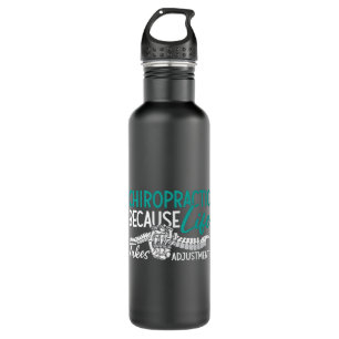 Chiropractor Chiropractic Because Life Spine Gift 710 Ml Water Bottle