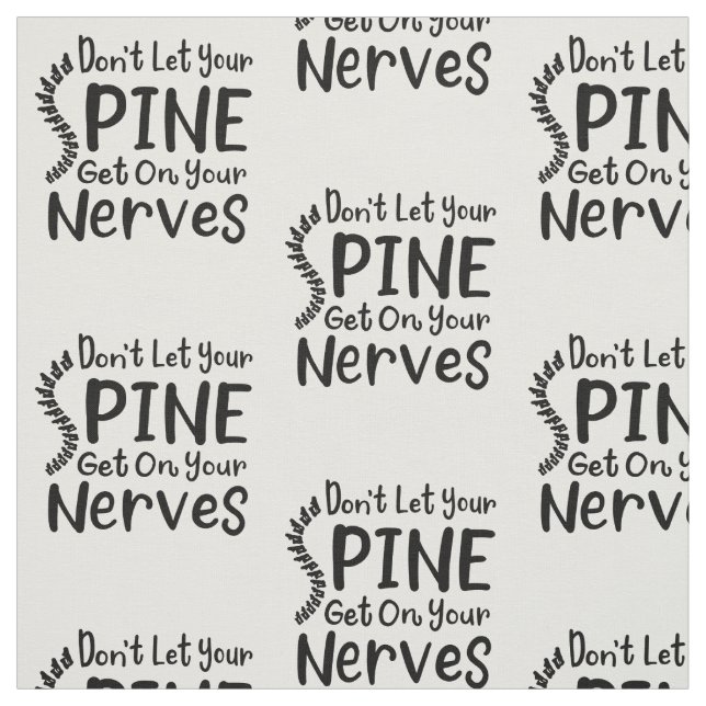 Chiropractor Don't Let Spine Get on Your Nerves Fa Fabric (Swatch)