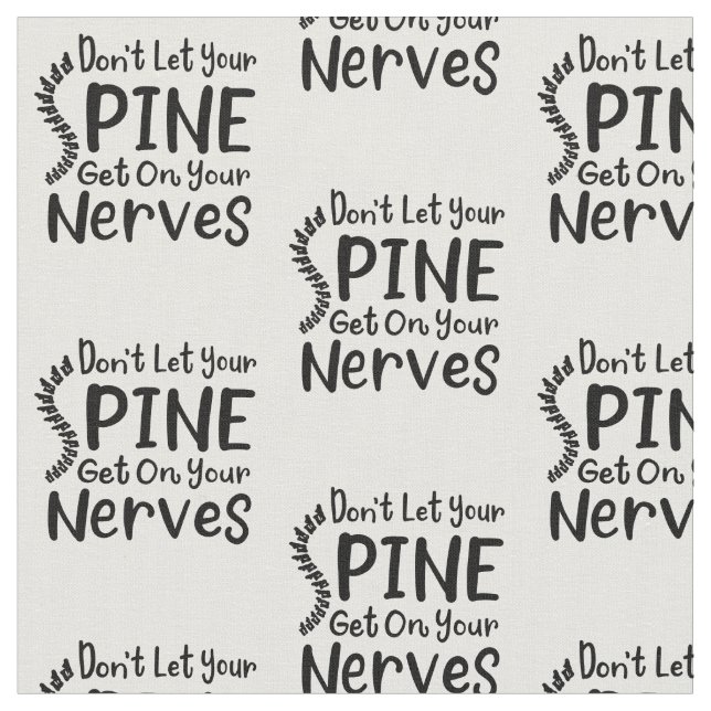 Chiropractor Don't Let Spine Get on Your Nerves Fabric (Close Up)