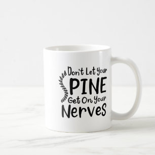 Chiropractor Gag Dont Let Your Sne Get Nerves  Coffee Mug