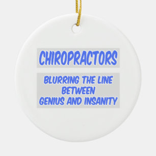 Chiropractor Joke .. Genius and Insanity Ceramic Ornament